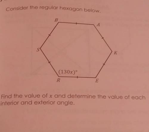 Consider the regular hexagon below. B А K (130x) + R E Find the value of x and determine the value