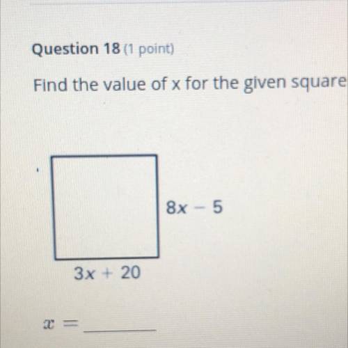Find the value of x for the given square.
8x - 5
3x + 20
x= ?