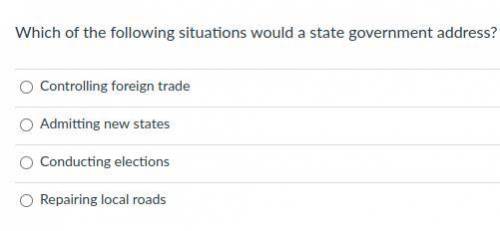 Which of the following situations would a state government address?

1. Controlling foreign trade.