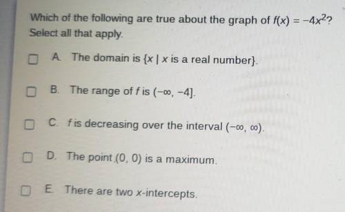 uiz Copy 1 Which of the following are true about the graph of f(x) = -4x2? Select all that apply A.