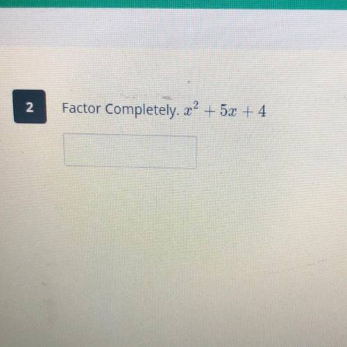 Factor Completely. x² + 5x + 4