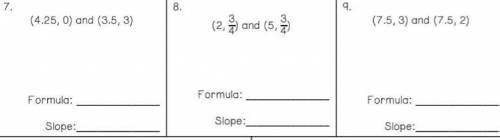 Please find the Slope for each one of these and write a formula for each of them as well.

Will ma
