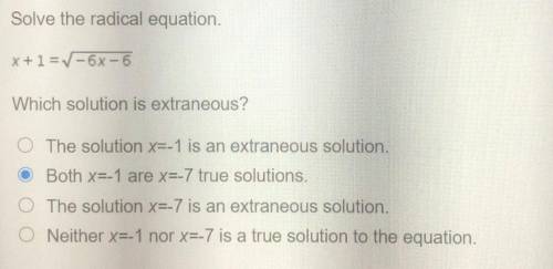 Solve the radical equation.

x+1=7-6x-6
Which solution is extraneous?
The solution x=-1 is an extr