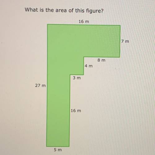 What is the area of this figure?
16 m
7 m
8 m
4 m
3 m
27 m
16 m
5 m