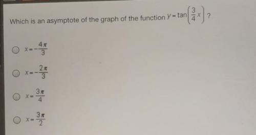 I WILL GIVE BRAINLIEST

X? Which is an asymptote of the graph of the function Y = tan O X=-3 0 x -