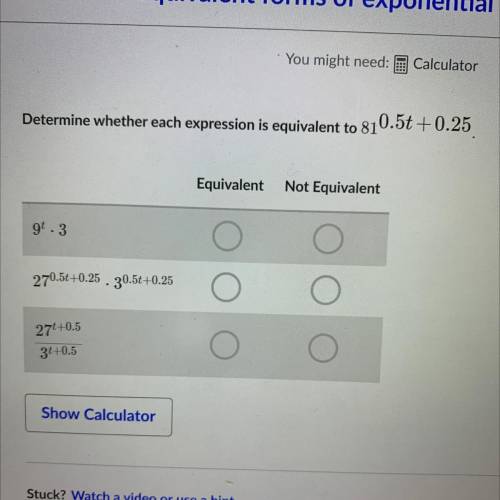Determine whether each expression is equivalent to 81^0.5t+0.25