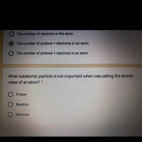 Please help
What subatomic particle is not important when calculating the atomic mass of an atom