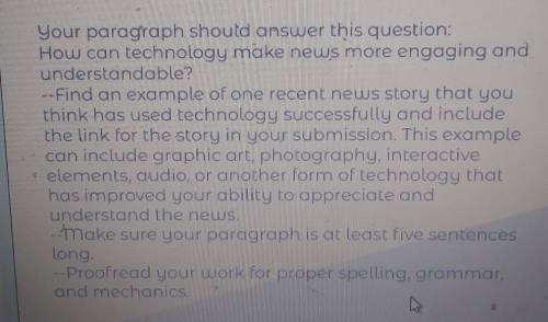 How can technology make news more engaging and understandable?

I have to wright a paragraph for t