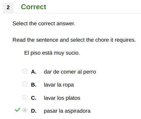 Read the sentence and select the chore it requires.

El piso está muy sucio.
A. dar de comer al pe