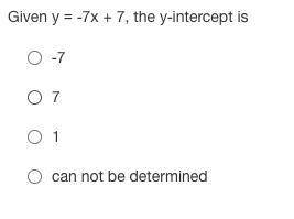 Given y = -7x + 7, the y-intercept is