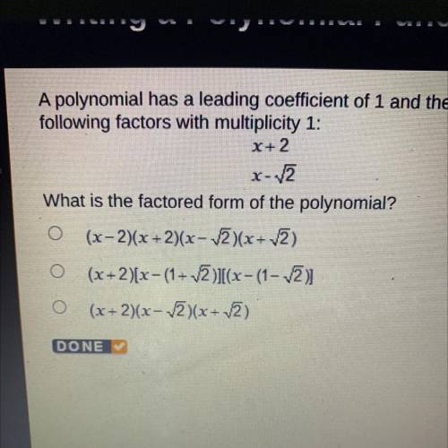 A polynomial has a leading coefficient of 1 and the

following factors with multiplicity 1:
X+2
x-
