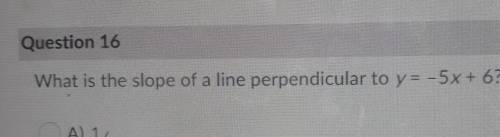 What is the slope of a line perpendicular to y = -5x+6