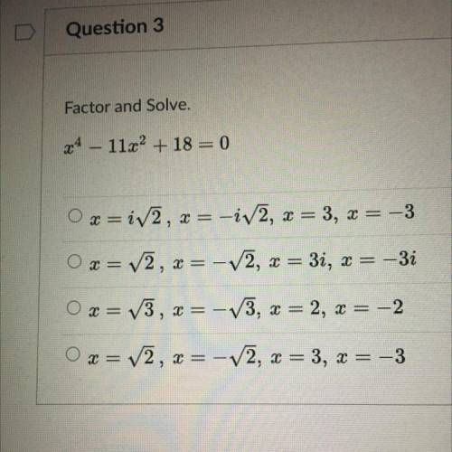 Factor and Solve.
x^4-11x^2+18=0