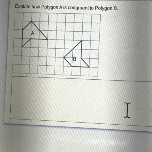 Explain how polygon A is congruent to polygon B