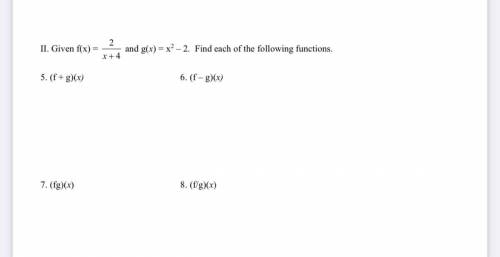 Given f(x)= 2fraction x+4 and g(x)= x^2 -2 find each of the following functions