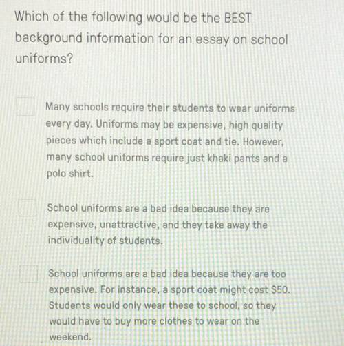 Which of the following would be the best background information for an essay on school uniforms? Pl