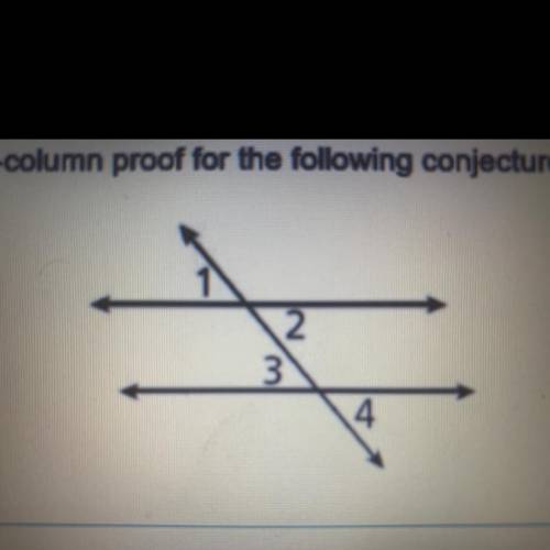 Write a paragraph, flowchart, or 2-column proof for the following conjecture:

Given: angle 1 = an