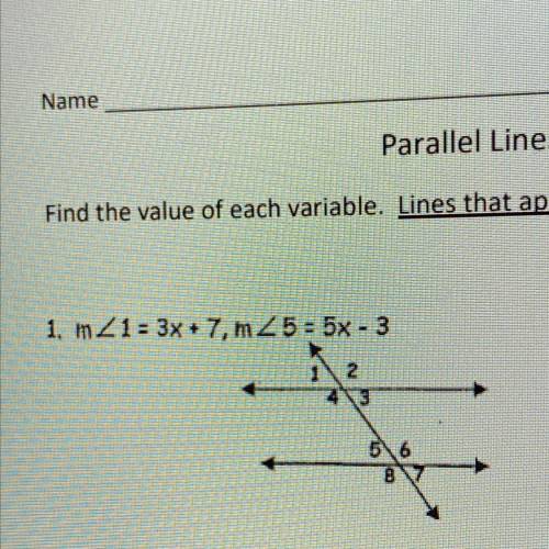 M<1=3x+7, m<5=5x-3. Find the value of each variable.