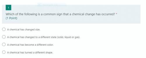 Which of the following is a common sign that a chemical change has occurred?