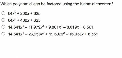 HELP PLEASE MATH PTS 50

Which polynomial can be factored using the binomial theorem?
64x2 + 200x