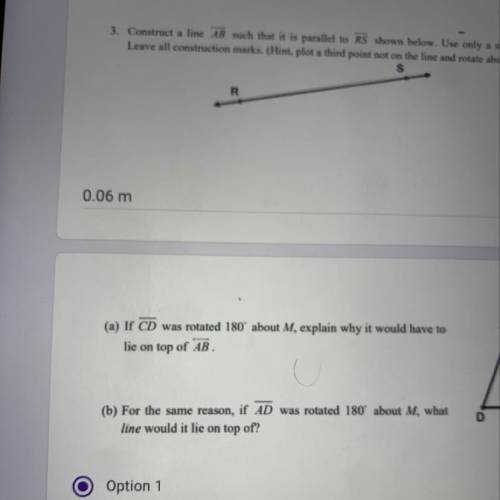 (a) If CD was rotated 180° about M, explain why it would have to

lie on top of AB.
(b) For the sa