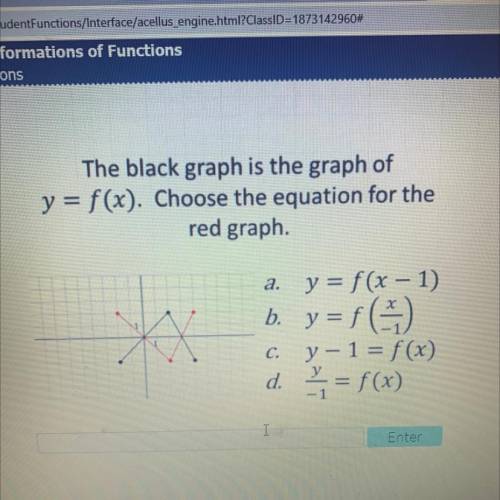 The black graph is the graph of

y = f(x). Choose the equation for the
red graph.
a. y = f(x - 1)