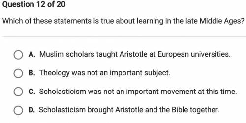 Which of these statements is true about learning in the late middle ages

O A. Muslim scholars tau