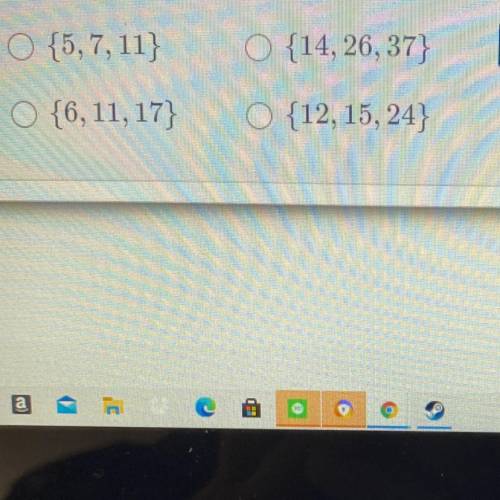 Which of the following sets of numbers could not represent the three sides of a triangles?