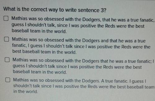 What is the correct way to write sentence 3?

A: Mathias was so obsessed with the Dodgers, that he