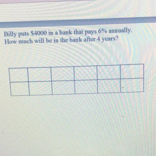 Billy puts $4900 in a bank that pays 6% annually.

How much will be in the bank after 4 years? 
Pu