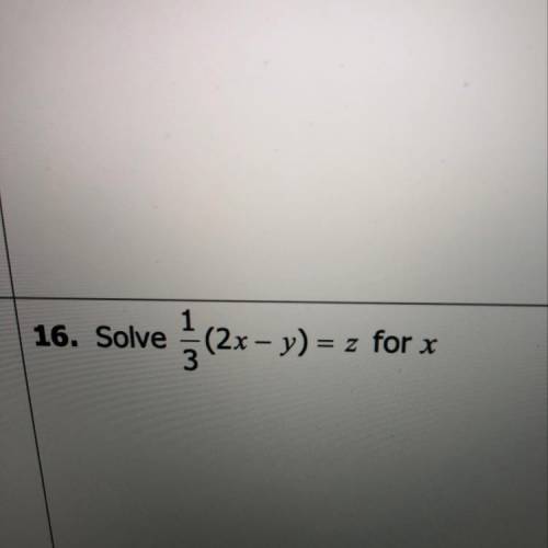 Solve for 1/3(2x-y)=z for x