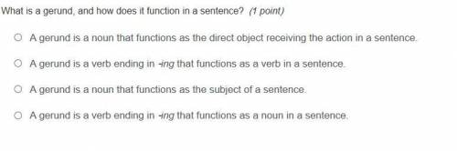What is a gerund, and how does it function in a sentence
it Language Arts