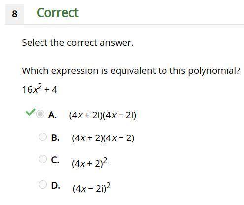 Which expression is equivalent to this polynomial?

16x^2 + 4A. ( 4x + 2i ) ( 4x − 2i )B. ( 4x + 2