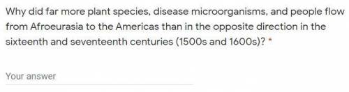 Please Help! Why did far more plant species, disease microorganisms, and people flow from Afroeuras
