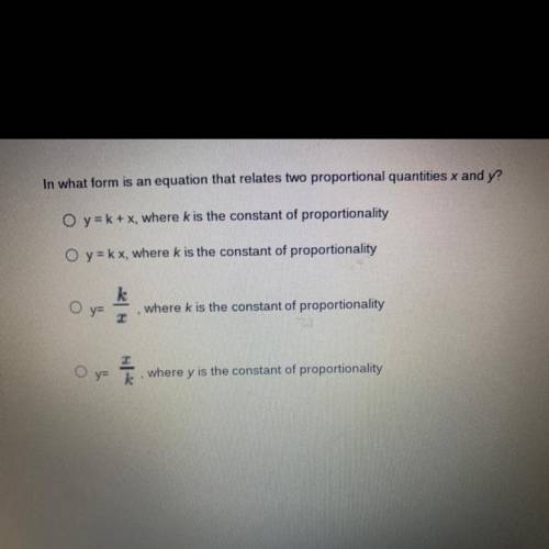 In what form is an equation that relates two proportional quantities x and y?

Oy=k+x, where k is