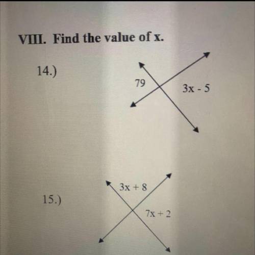 Find the value of x.

14.)
79
3x-5
15.)
3x + 8
7x+2
PLEASE HELP
ITS A TEST AND I NEED TO PASS
