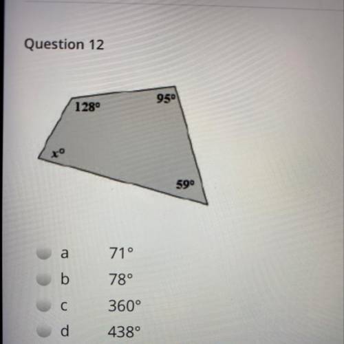 Question 12
a
71°
b
78°
С
360°
d
438°