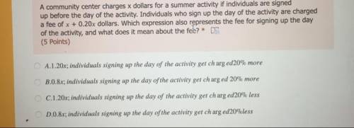 2

A community center charges x dollars for a summer activity if individuals are signed
up before