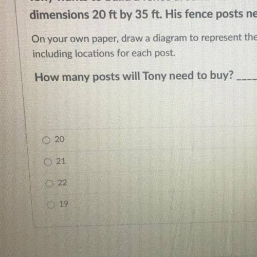 Please help!!! Tony wants to build a fence around his rectangular garden that has

dimensions 20 f
