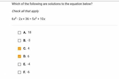 Which of the following are solutions to the equation. 6x^2-2x+36=5x^2+10x PLEASE HELP ASAP

a.18 b