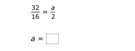 Solve for a in the proportion.