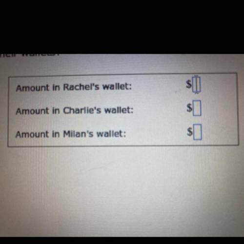 PLEASE HELP

Rachel, Charlie, and Milan have a total of $132 in their wallets. Rachel has $6 more