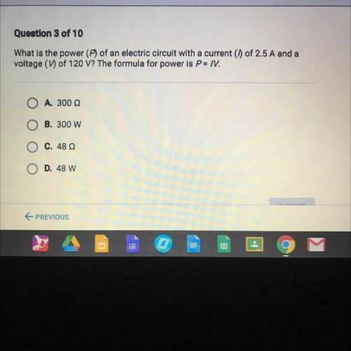 What is the power (P) of an electric circuit with a current (1) of 2.5 A and a

voltage (V) of 120