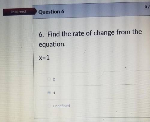 Find the rate of change from the equation x=1 will mark brainiest