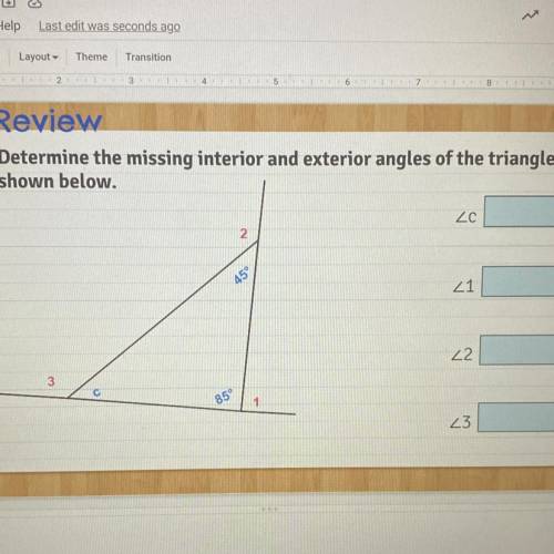 Determine the missing interior and exterior angles of the triangle shown below.