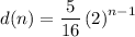 d(n) = \dfrac{5}{16} \left(2\right)^{n - 1}