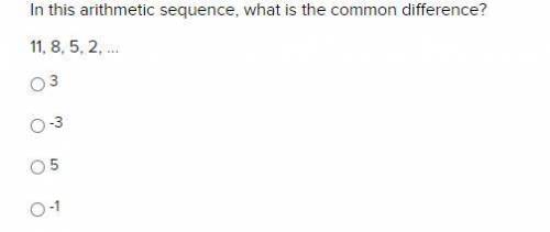 PLLEASEEE HELP 

In this arithmetic sequence, what is the common difference?
11, 8, 5, 2, ...