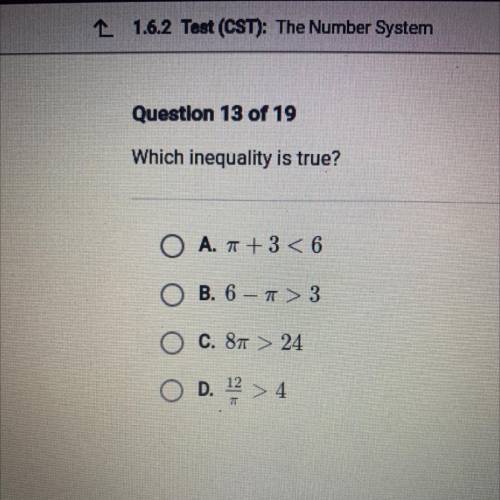 Question 13 of 19
Which inequality is true?HELP