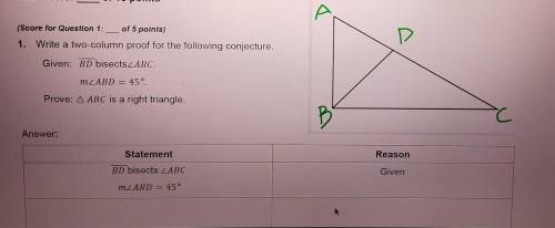 1 write a two-column proof for the following conjecture

given: line BD bisects angle ABC m angle