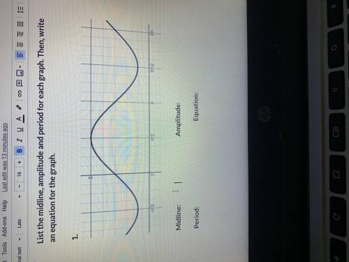 List the midline , amplitude and period of the graph then write an equation